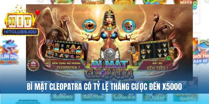 Bí Mật Cleopatra là game nổ hũ Hitclub có tỷ lệ thắng cược đến x5000