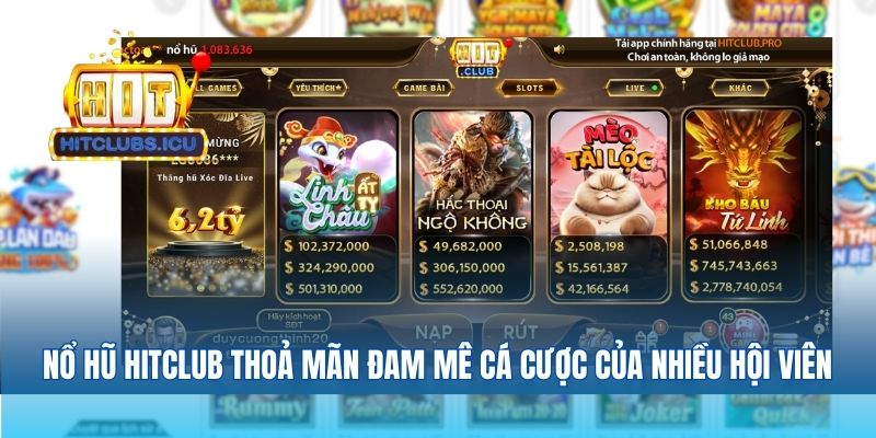 Nổ hũ Hitclub thoả mãn đam mê cá cược của nhiều hội viên